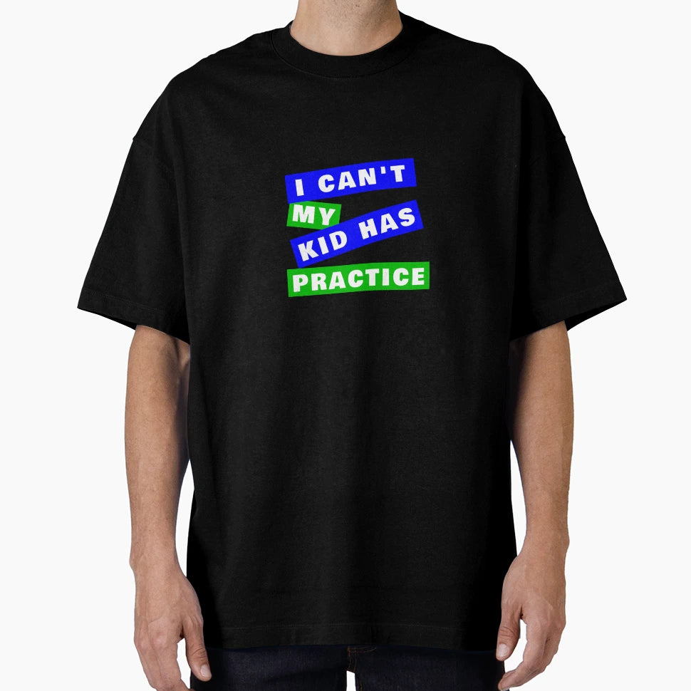 I Cant My Has Practice T-Shirt - Unique Graphic for Adults - T-Shirt, Sweatshirt, Hoodie