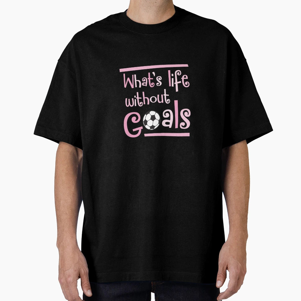 Life Without Goals Soccer Player T-Shirt - Trendy Graphic for Adults - T-Shirt, Sweatshirt, Hoodie