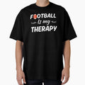Football Is My Therapy Funny American T-Shirt - Streetwear Style Men Women - T-Shirt, Sweatshirt, Hoodie