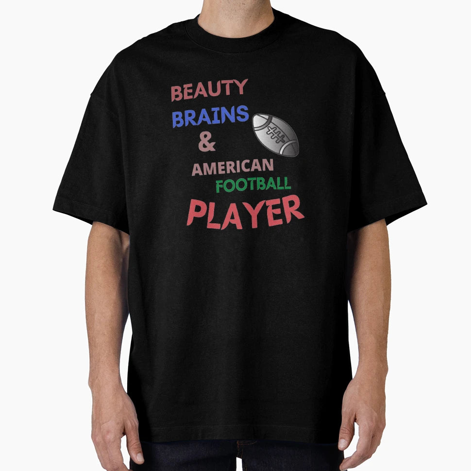 Beauty Brains American Football Player T-Shirt - Custom Art Print Unisex - T-Shirt, Sweatshirt, Hoodie