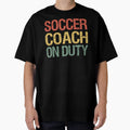 Soccer Coach Duty Ii T-Shirt - Unique Graphic Men Women - T-Shirt, Sweatshirt, Hoodie