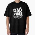 Dad Vibes Only T-Shirt - Minimalist Print for Adults - T-Shirt, Sweatshirt, Hoodie