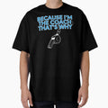 Because Im Coach Thats Why Funny T-Shirt - Aesthetic Graphic for Adults - T-Shirt, Sweatshirt, Hoodie