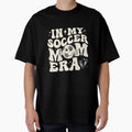 Groovy My Soccer Mom Era T-Shirt - Fun Novelty Design Men Women - T-Shirt, Sweatshirt, Hoodie
