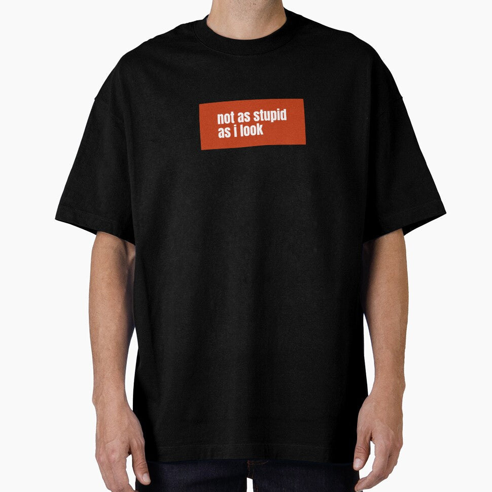 Not as stupid i look A Humorous Statement of Hidden - Adult & Kids T-Shirts, Sweatshirts & Hoodies apparel design preview 1