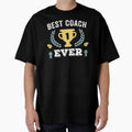 Best Coach Ever T-Shirt - Streetwear Style Men Women - T-Shirt, Sweatshirt, Hoodie