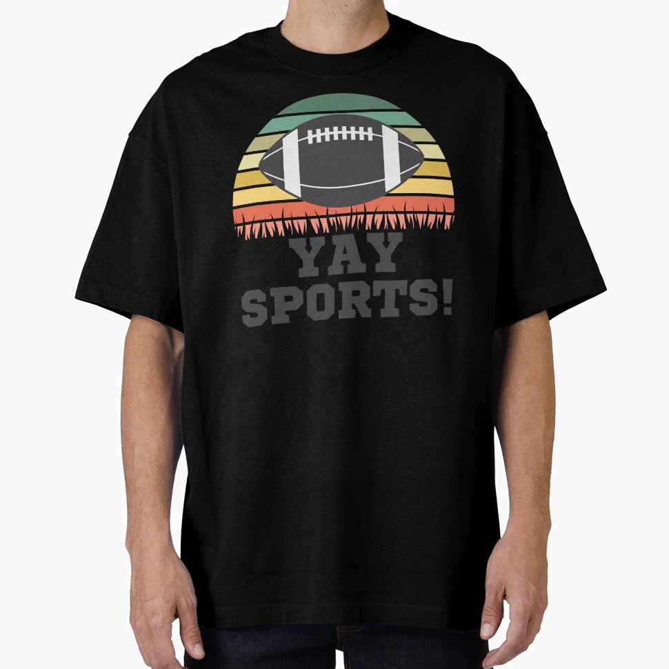 Yay Sports Fun Sports Sarcastic T-Shirt - Novelty Apparel Men Women - T-Shirt, Sweatshirt, Hoodie