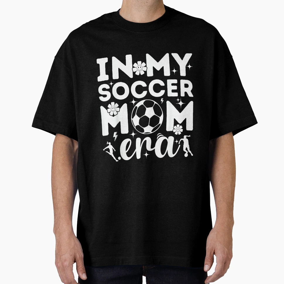 My Soccer Mom Era T-Shirt - Casual Everyday Wear for Adults - T-Shirt, Sweatshirt, Hoodie