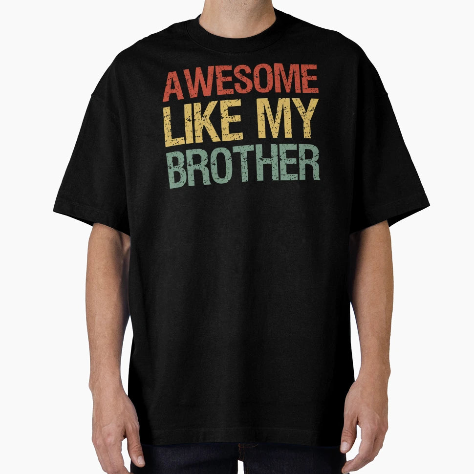 Awesome Like My Brother I T-Shirt - Minimalist Print for Adults - T-Shirt, Sweatshirt, Hoodie