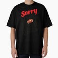 Sorry I Cant Its American Football T-Shirt - Streetwear Style for Adults - T-Shirt, Sweatshirt, Hoodie