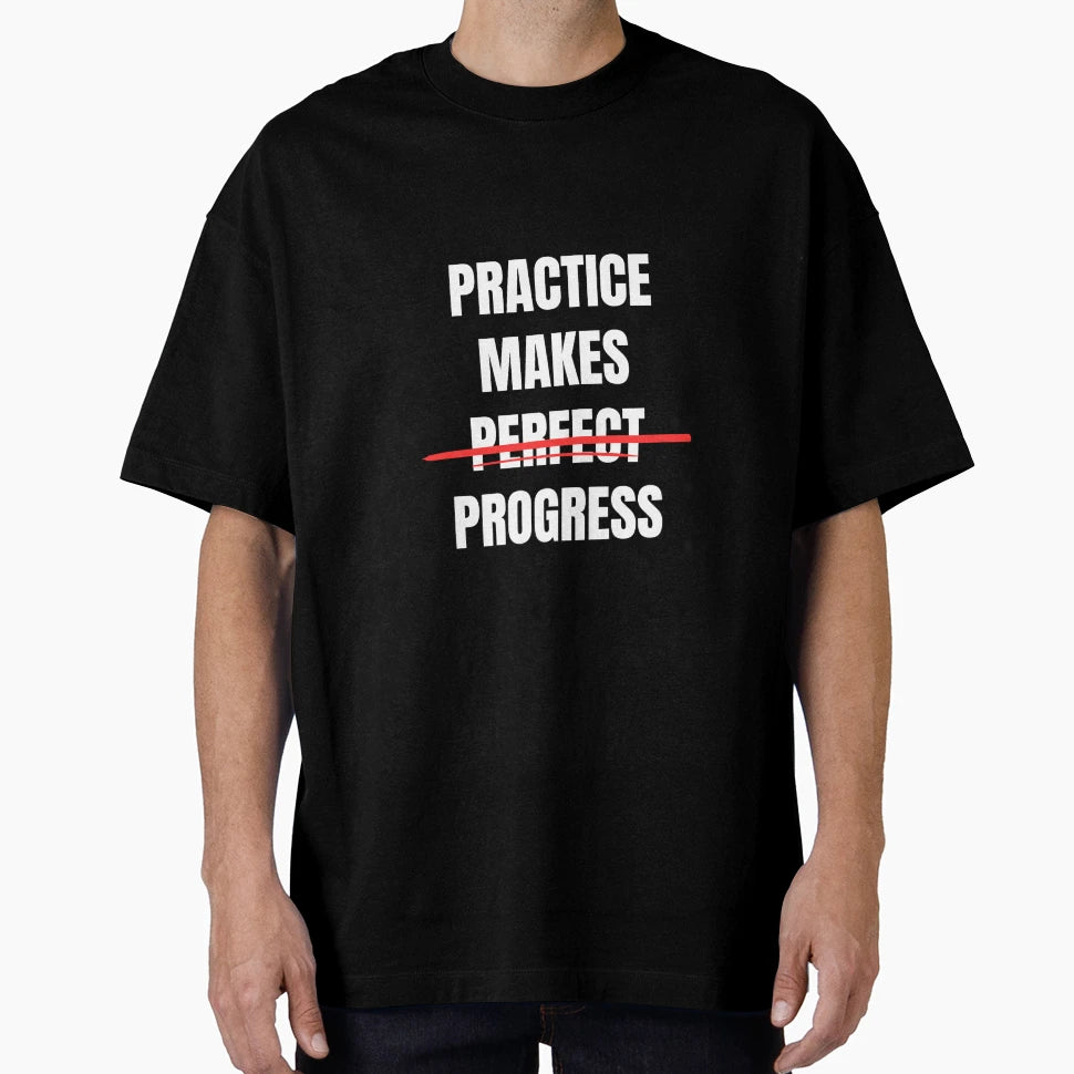 Practice Makes Progres Not T-Shirt - Custom Art Print Unisex - T-Shirt, Sweatshirt, Hoodie