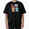 Love Soccer Love Football T-Shirt - Casual Everyday Wear Unisex - T-Shirt, Sweatshirt, Hoodie