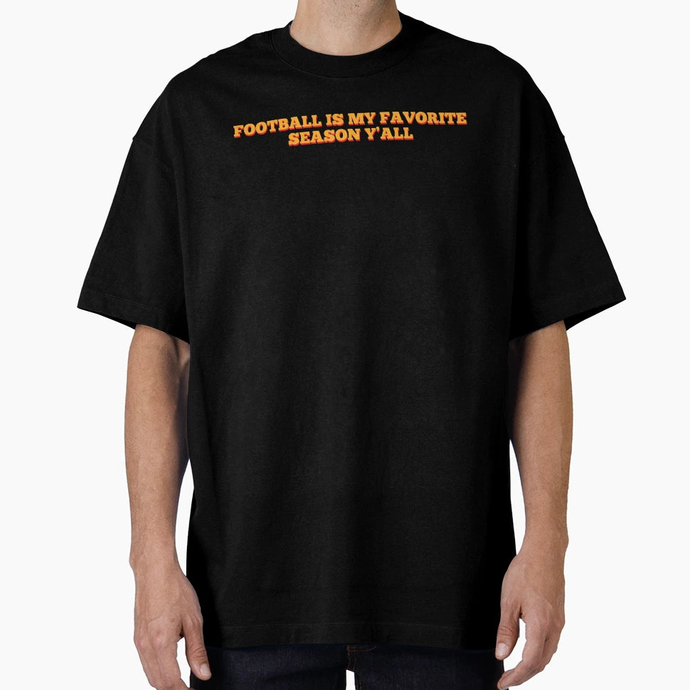 Football Is My Favorite Season Yall T-Shirt - Unique Graphic Unisex - T-Shirt, Sweatshirt, Hoodie