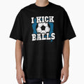 Soccer I Kick Balls T-Shirt - Unique Graphic Men Women - T-Shirt, Sweatshirt, Hoodie