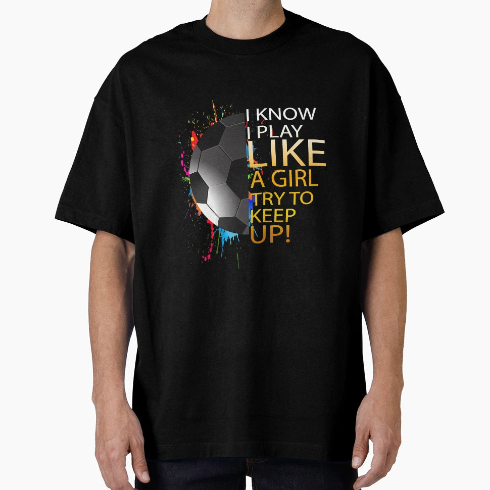 Soccer Play Like T-Shirt - Aesthetic Graphic Men Women - T-Shirt, Sweatshirt, Hoodie