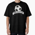 Proud Soccer Dad Funny Gift Father T-Shirt - Casual Everyday Wear Men Women - T-Shirt, Sweatshirt, Hoodie