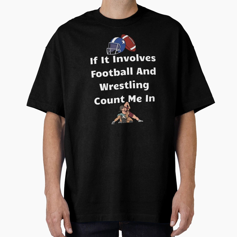 If It Involves Football And Wrestling T-Shirt - Unique Graphic for Adults - T-Shirt, Sweatshirt, Hoodie