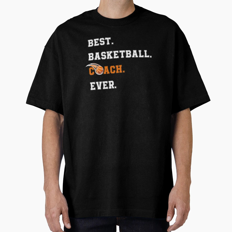 Best Basketball Coach Ever Funny T-Shirt - Casual Everyday Wear Men Women - T-Shirt, Sweatshirt, Hoodie