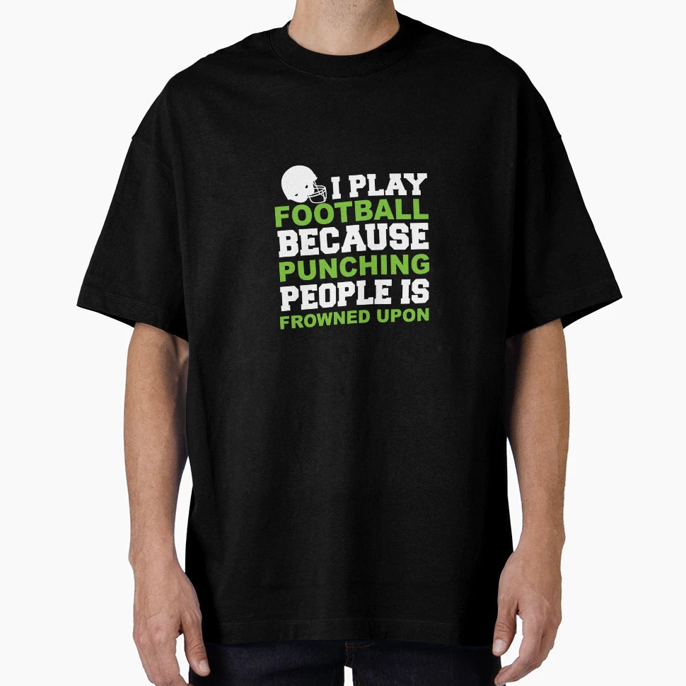 I Play Football Punching People Is T-Shirt - Trendy Graphic Men Women - T-Shirt, Sweatshirt, Hoodie