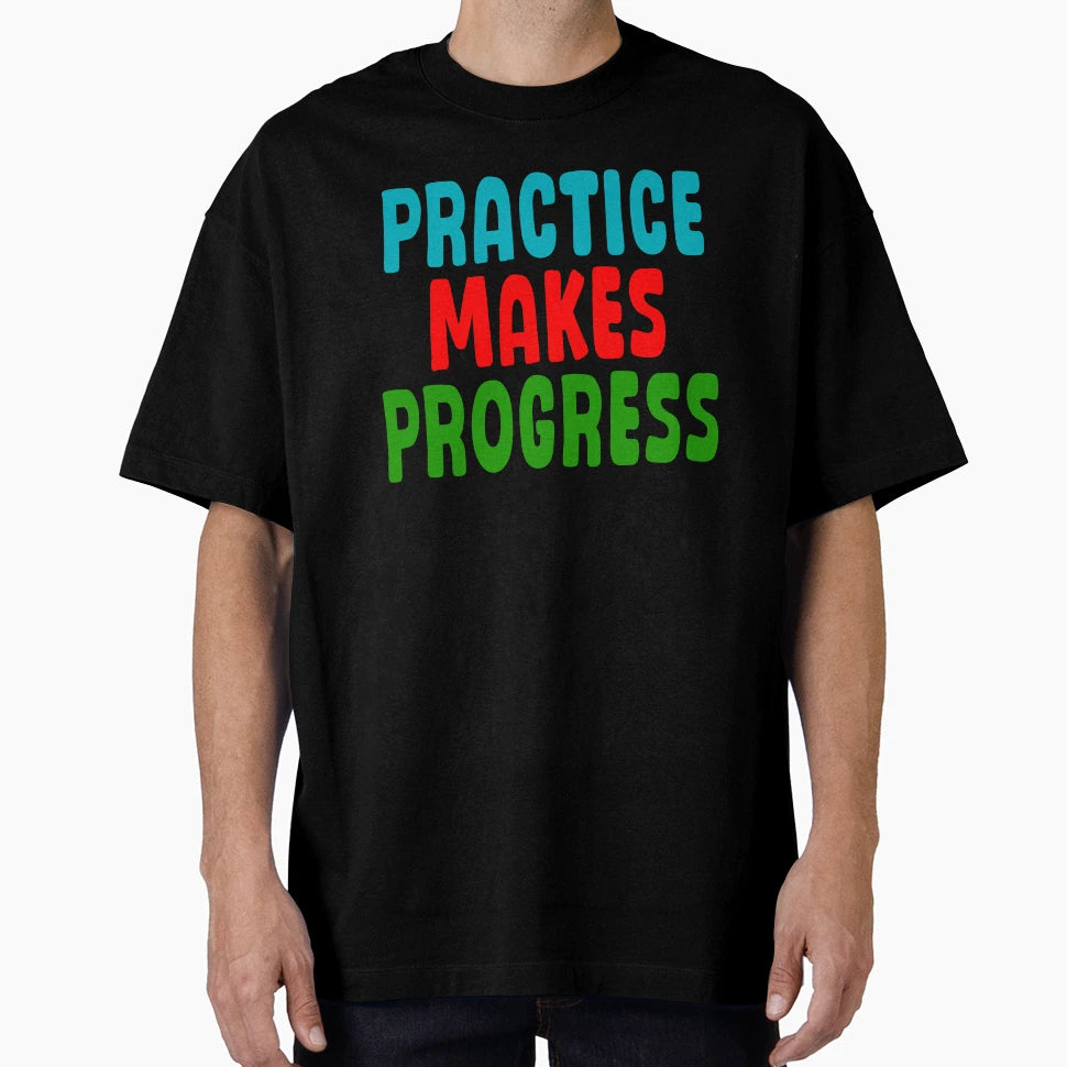 Practice Makes Progress T-Shirt - Fun Novelty Design for Adults - T-Shirt, Sweatshirt, Hoodie