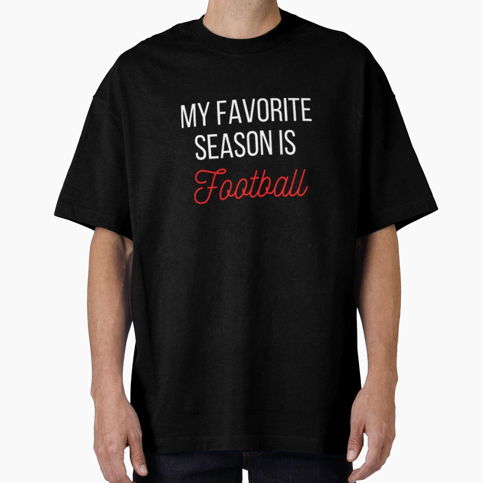 My Favorite Season Is Football T-Shirt - Custom Art Print for Adults - T-Shirt, Sweatshirt, Hoodie