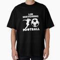 Football Watching Im Watching Football T-Shirt - Custom Art Print Unisex - T-Shirt, Sweatshirt, Hoodie