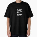 SAD BUT RAD white text black stroke by JonathanP514 - Adult & Kids T-Shirts, Sweatshirts & Hoodies apparel design preview 1