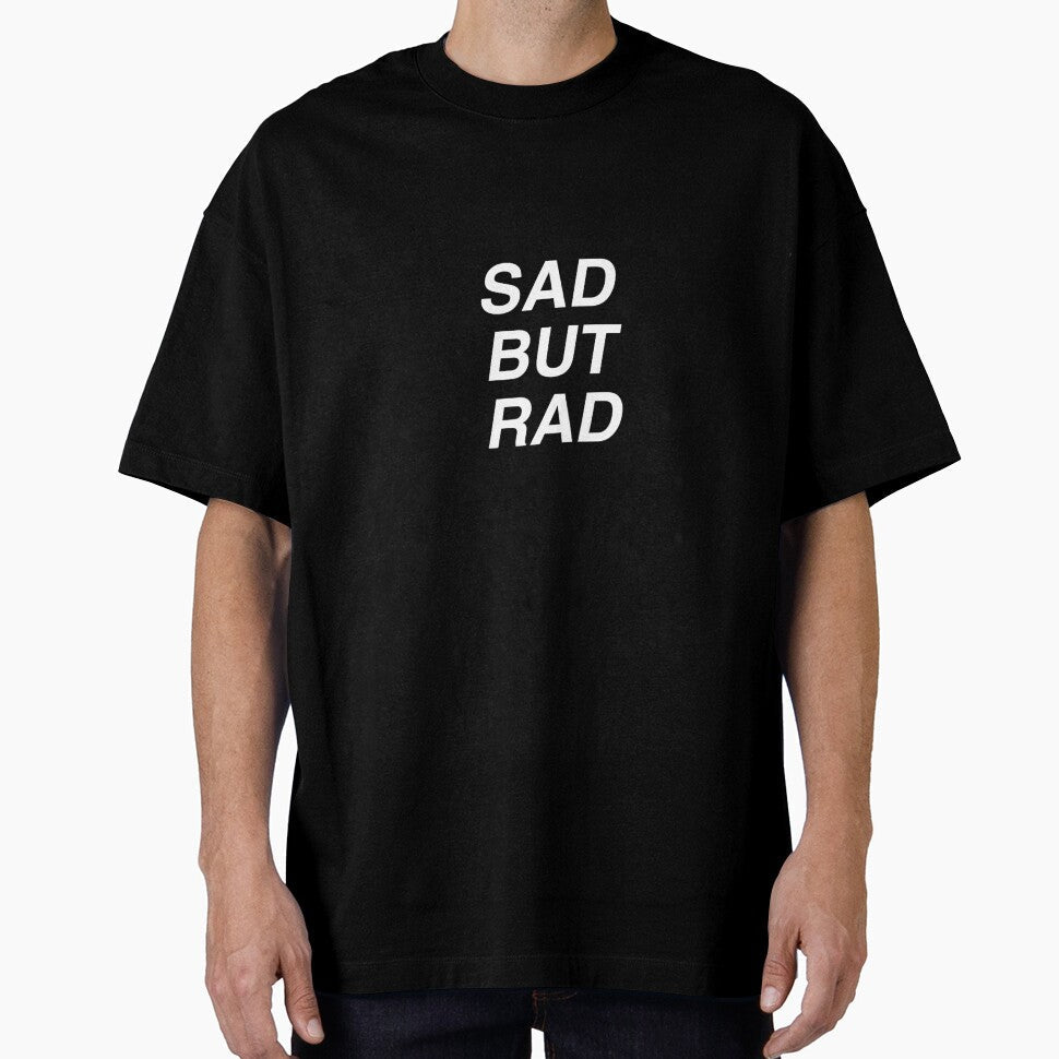 SAD BUT RAD white text black stroke by JonathanP514 - Adult & Kids T-Shirts, Sweatshirts & Hoodies apparel design preview 1