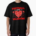 Funny Football Is My Valentine T-Shirt - Casual Everyday Wear for Adults - T-Shirt, Sweatshirt, Hoodie