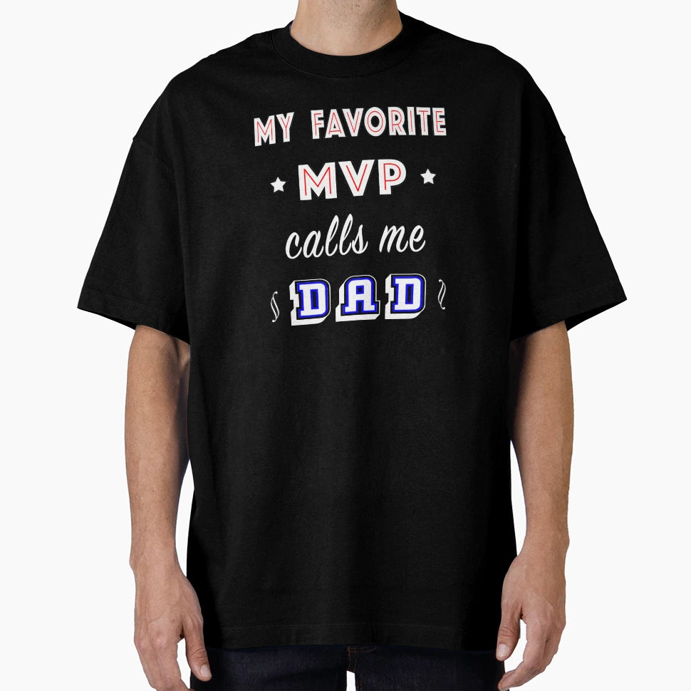My Favorite Mvp Calls Me Dad T-Shirt - Casual Everyday Wear Men Women - T-Shirt, Sweatshirt, Hoodie