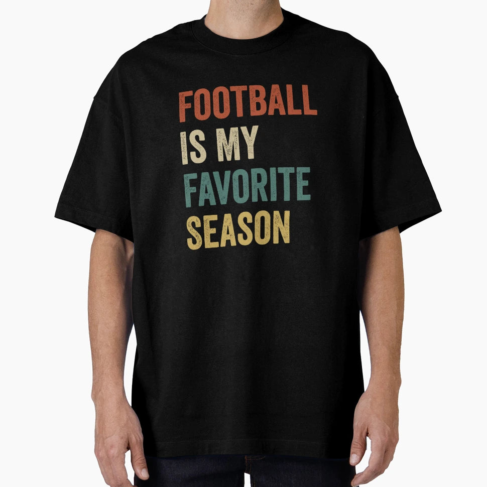Football Is My Favorite Season Football T-Shirt - Trendy Graphic Men Women - T-Shirt, Sweatshirt, Hoodie