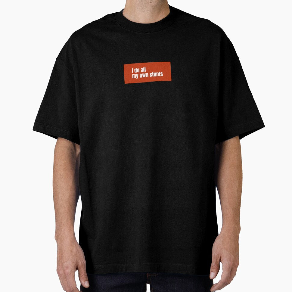 I do all my own stunts A Humorous Claim of Daring - Adult & Kids T-Shirts, Sweatshirts & Hoodies apparel design preview 1