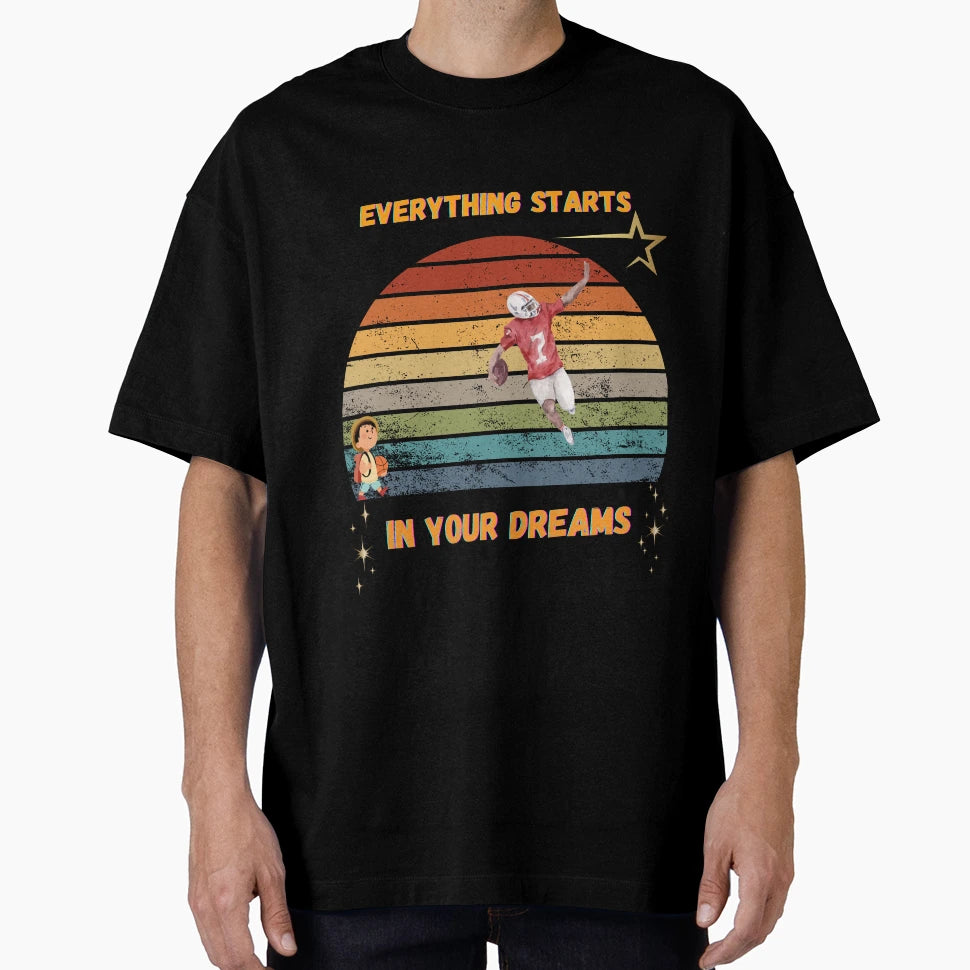 Everything Starts Your Dreams Great T-Shirt - Aesthetic Graphic for Adults - T-Shirt, Sweatshirt, Hoodie