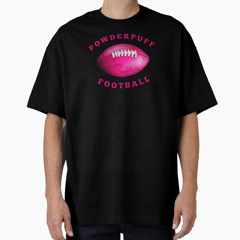 Powderpuff Football T-Shirt - Casual Everyday Wear Unisex - T-Shirt, Sweatshirt, Hoodie