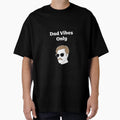 Dad Vibes Only T-Shirt - Streetwear Style for Adults - T-Shirt, Sweatshirt, Hoodie