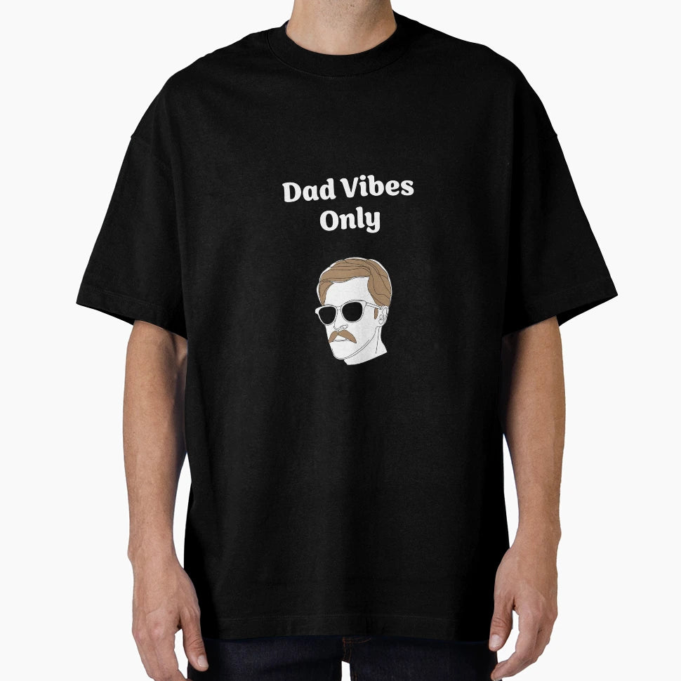 Dad Vibes Only T-Shirt - Streetwear Style for Adults - T-Shirt, Sweatshirt, Hoodie