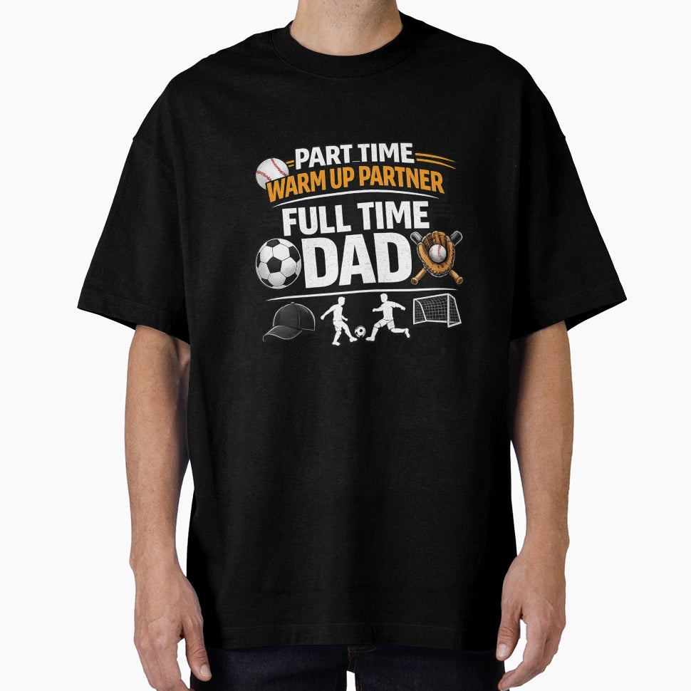 Part Time Warm Up Partner Full T-Shirt - Casual Everyday Wear Men Women - T-Shirt, Sweatshirt, Hoodie