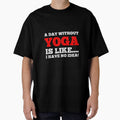 A Day Without Yoga Is Like....I Have No Idea Daily - Adult & Kids T-Shirts, Sweatshirts & Hoodies apparel design preview 1