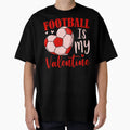 Football Is My Valentine Coach Player T-Shirt - Aesthetic Graphic Unisex - T-Shirt, Sweatshirt, Hoodie