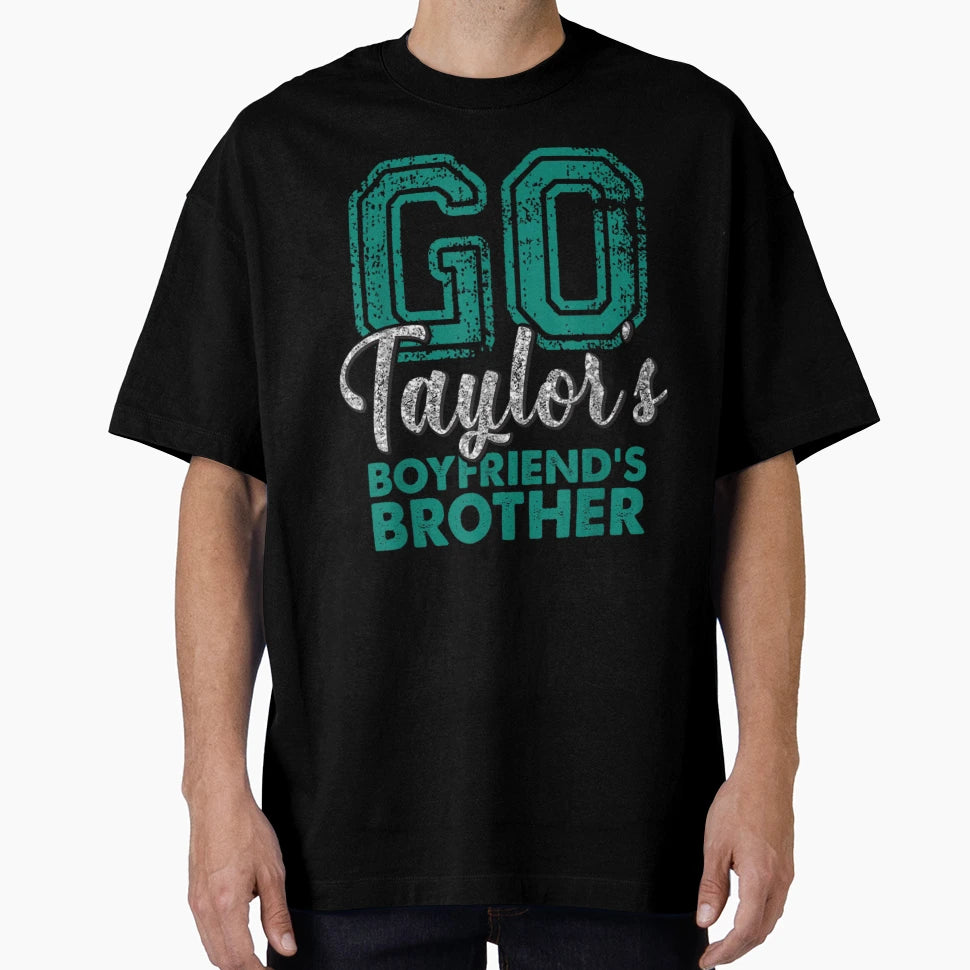 Go Taylors Boyfriend Brother T-Shirt - Graphic Print Unisex - T-Shirt, Sweatshirt, Hoodie