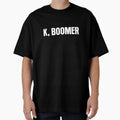 K Boomer T-Shirt - Novelty Apparel Unisex - T-Shirt, Sweatshirt, Hoodie