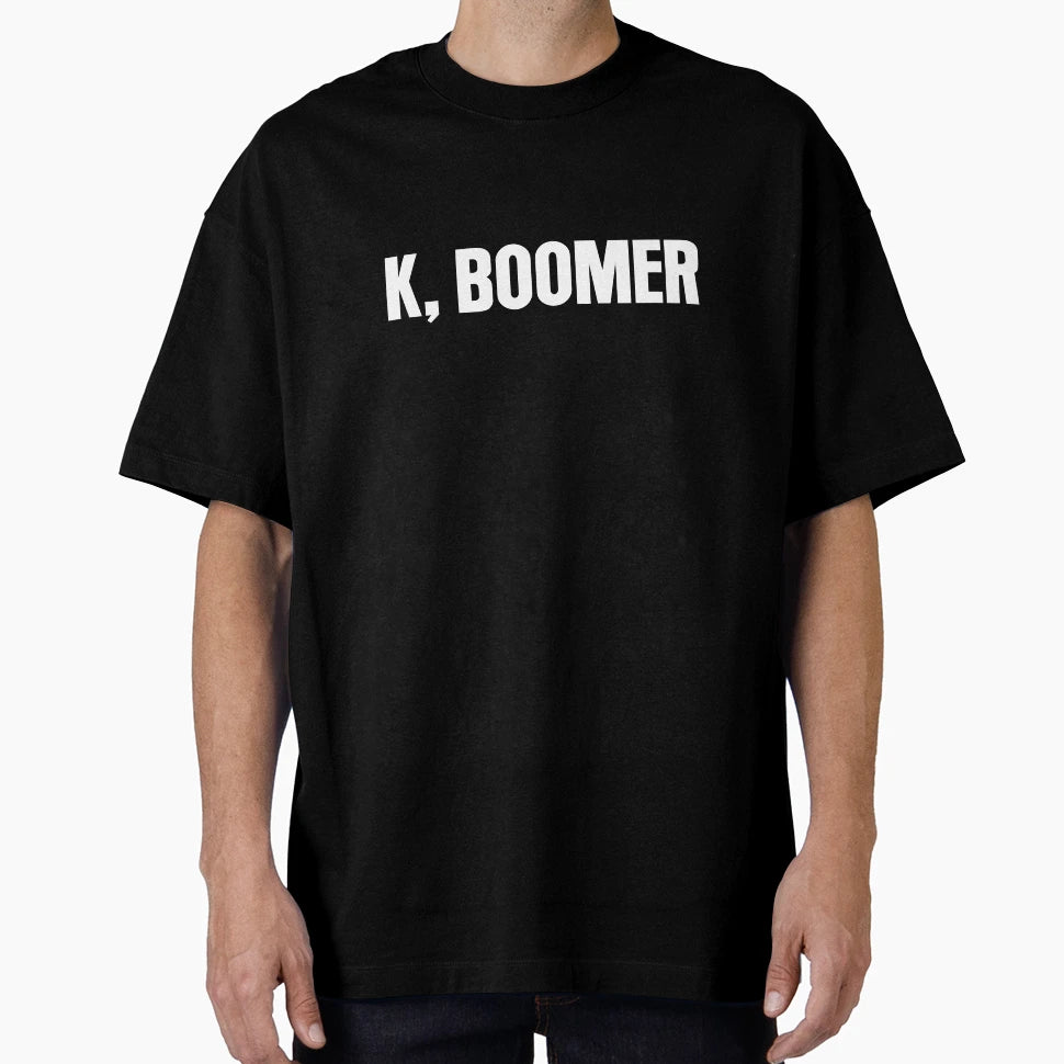 K Boomer T-Shirt - Novelty Apparel Unisex - T-Shirt, Sweatshirt, Hoodie