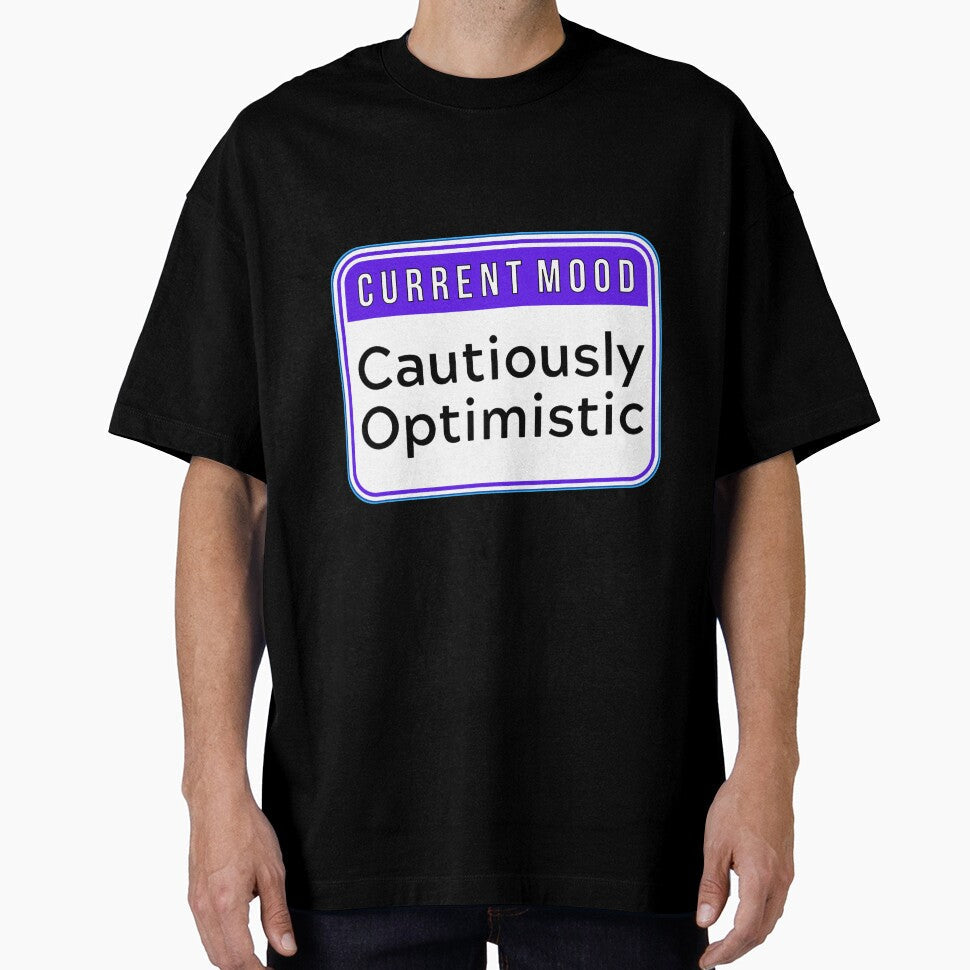 CURRENT MOOD: Cautiously Optimistic funny warning - Adult & Kids T-Shirts, Sweatshirts & Hoodies apparel design preview 1