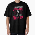 I Know I Play Like Try To Keep Up Soccer T-Shirt - Graphic Print Unisex - T-Shirt, Sweatshirt, Hoodie