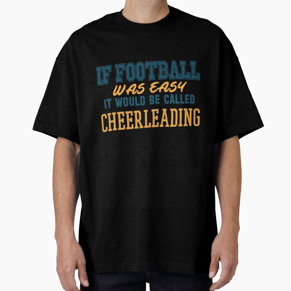 If Football Was Easy Funny Sarcastic T-Shirt - Custom Art Print for Adults - T-Shirt, Sweatshirt, Hoodie