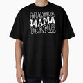 Mama T-Shirt - Fun Novelty Design for Adults - T-Shirt, Sweatshirt, Hoodie