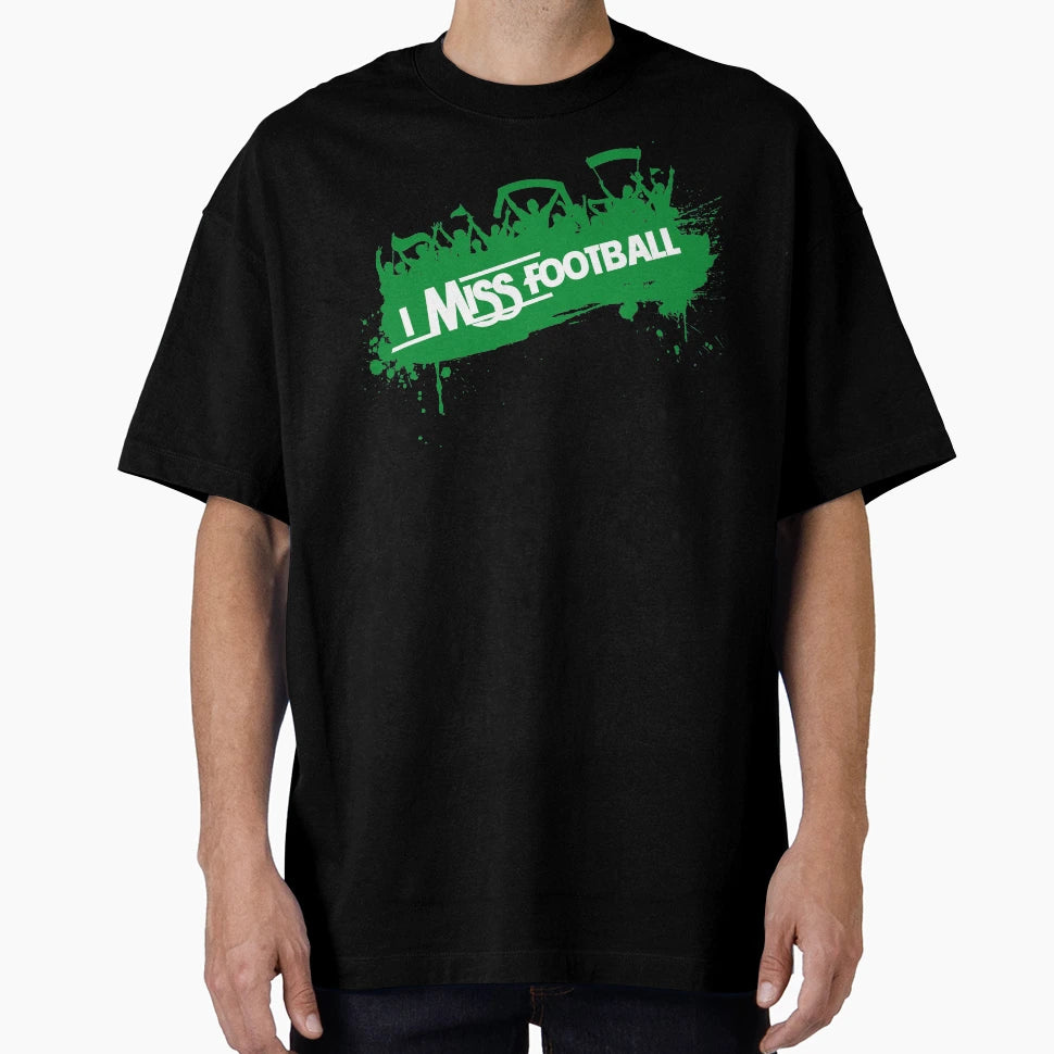 I Miss Football T-Shirt - Graphic Print Men Women - T-Shirt, Sweatshirt, Hoodie
