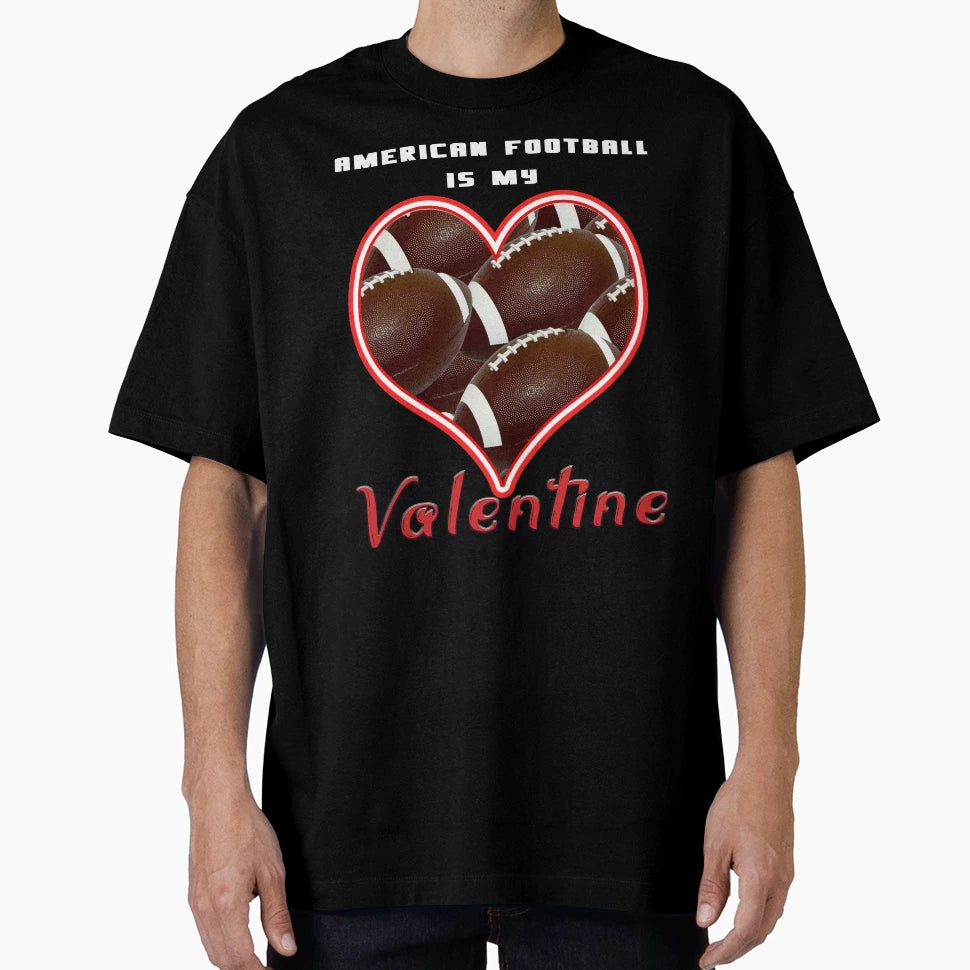 American Football Is My Valentine T-Shirt - Graphic Print Men Women - T-Shirt, Sweatshirt, Hoodie
