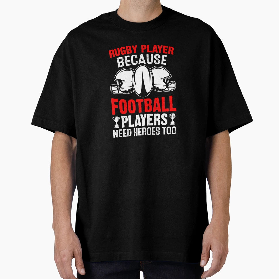 Rugby Player Because Football Players T-Shirt - Custom Art Print Unisex - T-Shirt, Sweatshirt, Hoodie