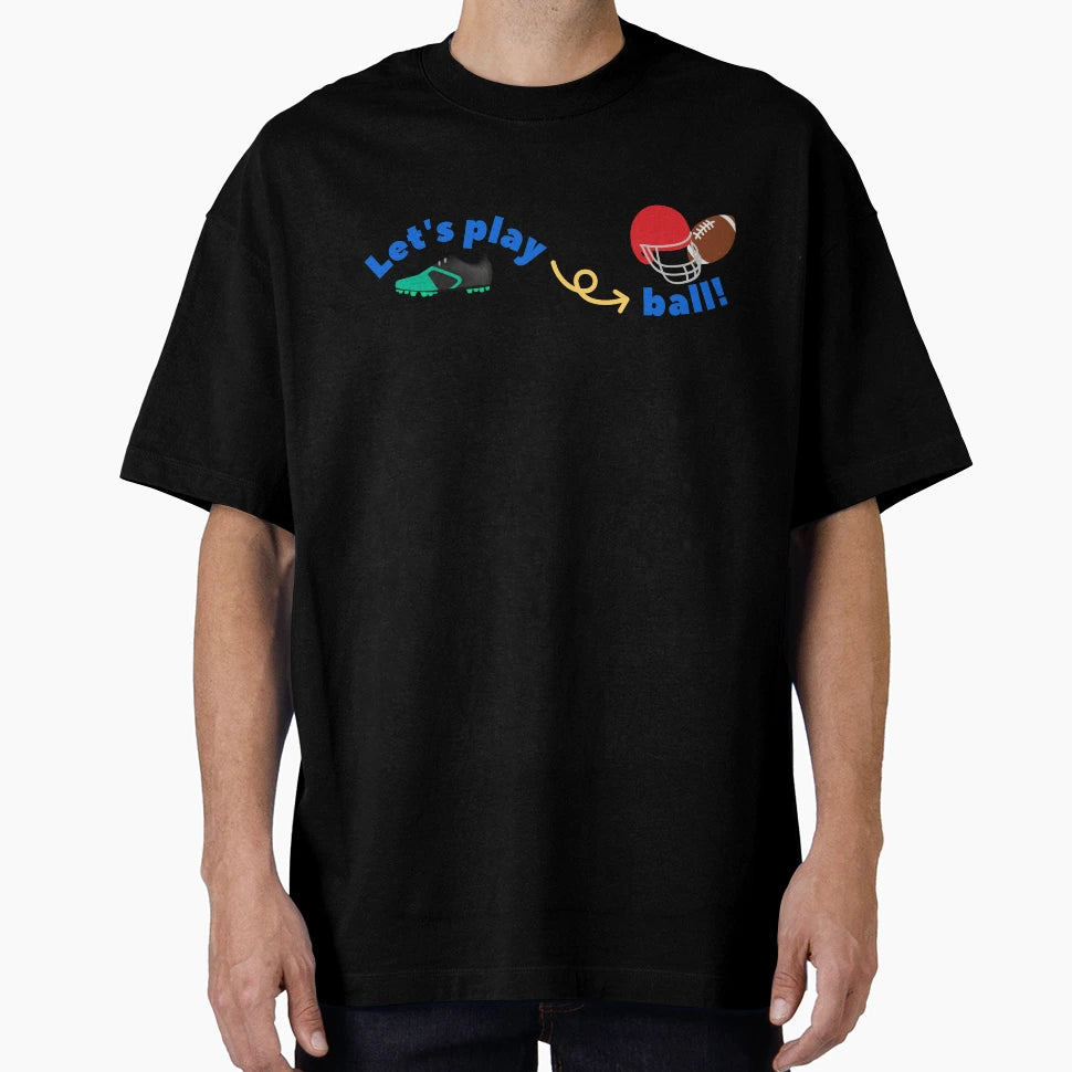 Lets Play Ball T-Shirt - Streetwear Style for Adults - T-Shirt, Sweatshirt, Hoodie
